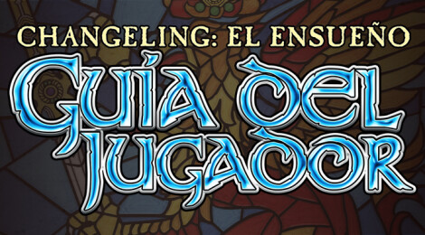 Primer avance de la Guía del Jugador de Changeling