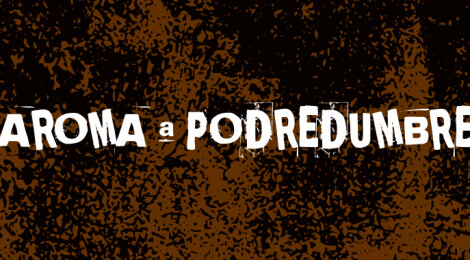 Primer adelanto de Aroma a Podredumbre